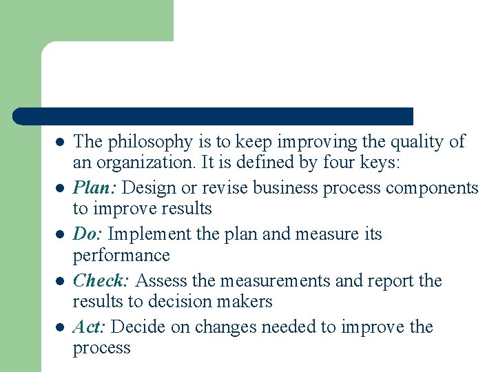 l l l The philosophy is to keep improving the quality of an organization.
