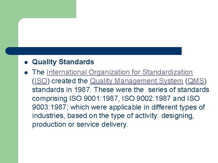 l l Quality Standards The International Organization for Standardization (ISO) created the Quality Management