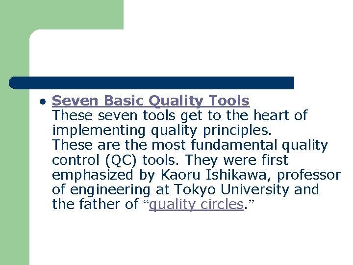 l Seven Basic Quality Tools These seven tools get to the heart of implementing