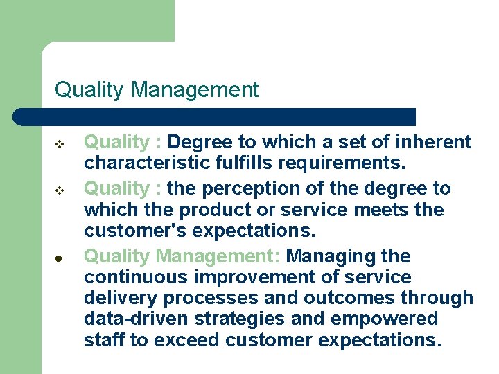 Quality Management v v l Quality : Degree to which a set of inherent