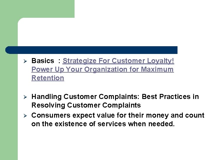 Ø Basics : Strategize For Customer Loyalty! Power Up Your Organization for Maximum Retention