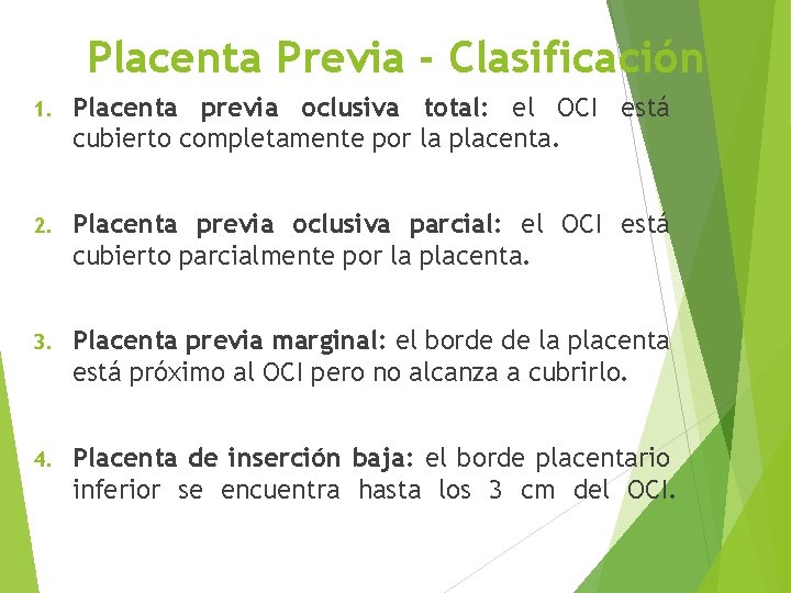 Placenta Previa - Clasificación 1. Placenta previa oclusiva total: el OCI está cubierto completamente