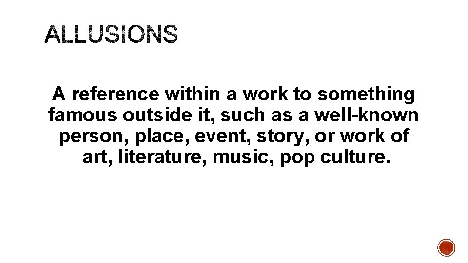 A reference within a work to something famous outside it, such as a well-known
