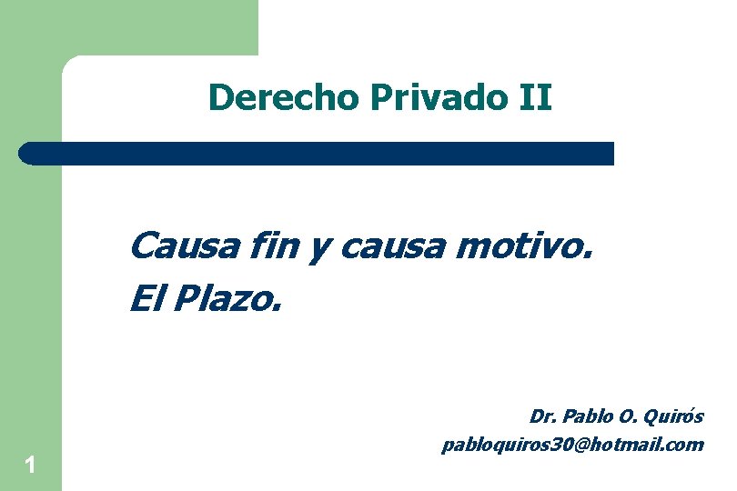 Derecho Privado II Causa fin y causa motivo. El Plazo. 1 Dr. Pablo O.