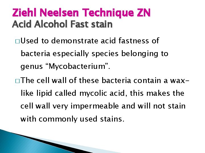 Ziehl Neelsen Technique ZN Acid Alcohol Fast stain � Used to demonstrate acid fastness