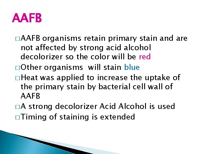 AAFB � AAFB organisms retain primary stain and are not affected by strong acid