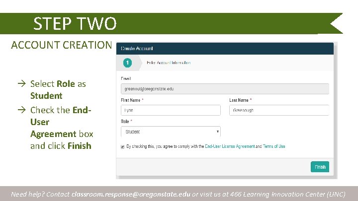 STEP TWO ACCOUNT CREATION Select Role as Student Check the End. User Agreement box