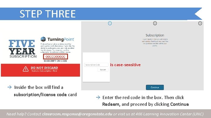 STEP THREE is case-sensitive Inside the box will find a subscription/license code card Enter