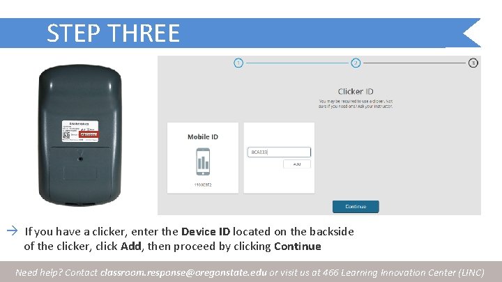 STEP THREE If you have a clicker, enter the Device ID located on the