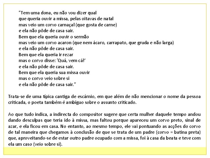 "Tem uma dona, eu não vou dizer qual queria ouvir a missa, pelas oitavas
