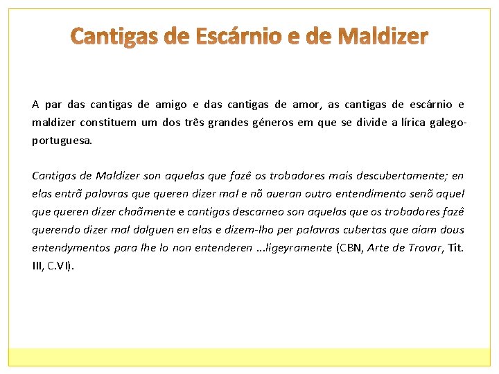 Cantigas de Escárnio e de Maldizer A par das cantigas de amigo e das