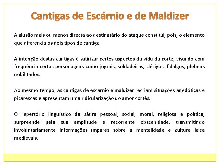 Cantigas de Escárnio e de Maldizer A alusão mais ou menos directa ao destinatário