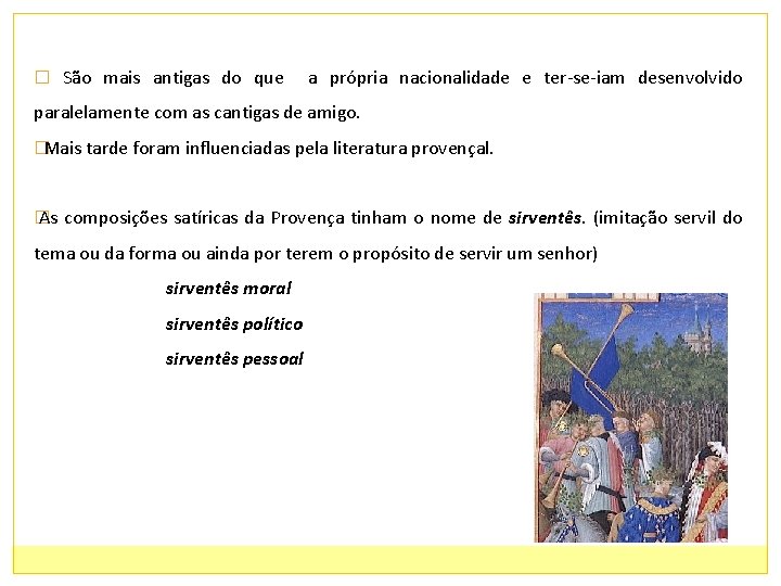 � São mais antigas do que a própria nacionalidade e ter-se-iam desenvolvido paralelamente com