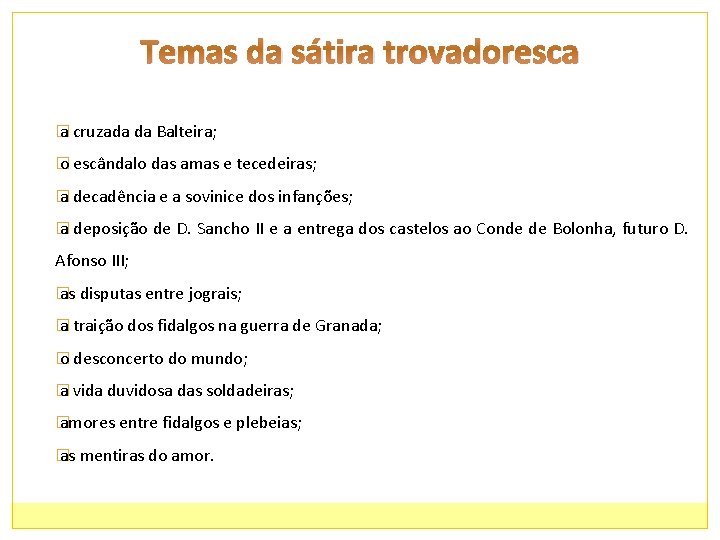 Temas da sátira trovadoresca � a cruzada da Balteira; � o escândalo das amas