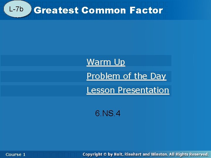 L-7 b 4 -3 Greatest Common Factor Warm Up Problem of the Day Lesson