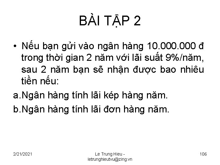 BÀI TẬP 2 • Nếu bạn gửi vào ngân hàng 10. 000 đ trong