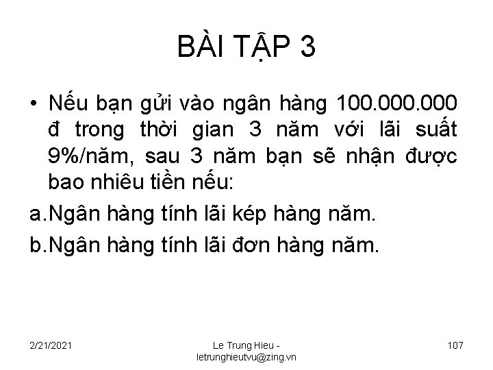 BÀI TẬP 3 • Nếu bạn gửi vào ngân hàng 100. 000 đ trong