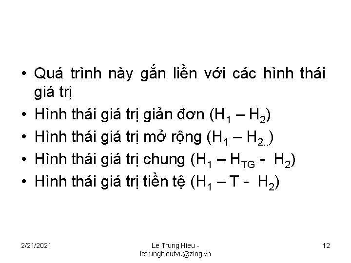 • Quá trình này gắn liền với các hình thái giá trị • • Quá trình này gắn liền với các hình thái giá trị •
