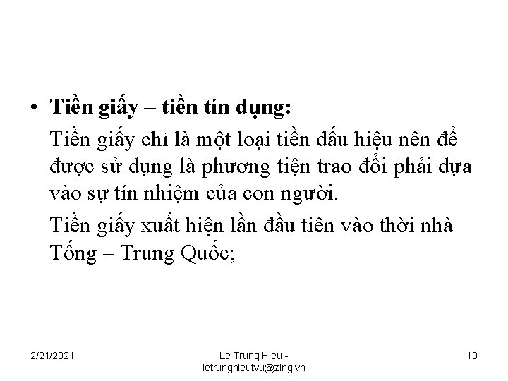  • Tiền giấy – tiền tín dụng: Tiền giấy chỉ là một loại