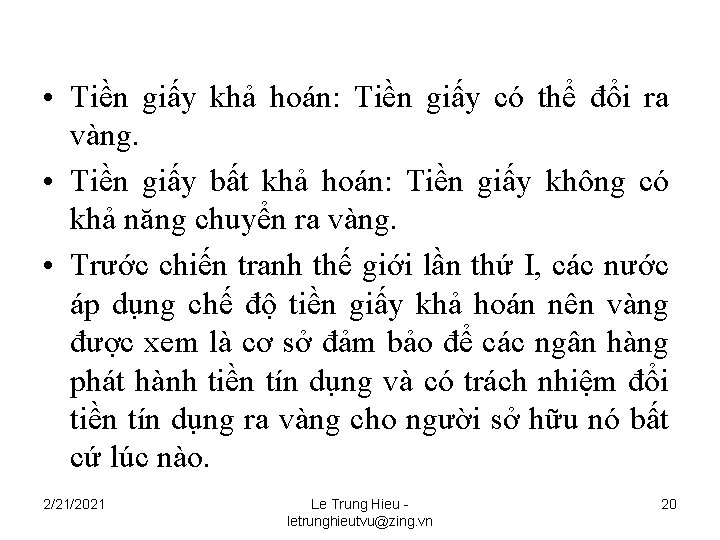  • Tiền giấy khả hoán: Tiền giấy có thể đổi ra vàng. •