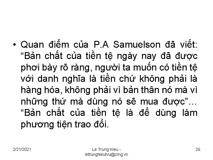 • Quan điểm của P. A Samuelson đã viết: “Bản chất của tiền • Quan điểm của P. A Samuelson đã viết: “Bản chất của tiền