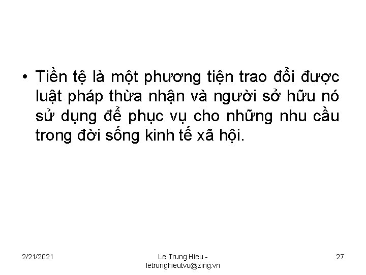  • Tiền tệ là một phương tiện trao đổi được luật pháp thừa