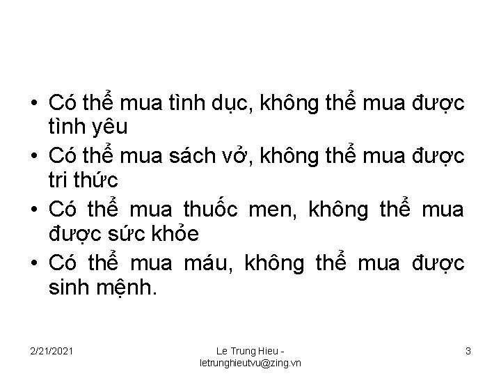  • Có thể mua tình dục, không thể mua được tình yêu •