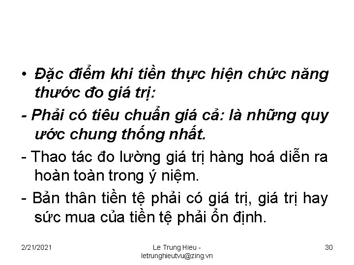 • Đặc điểm khi tiền thực hiện chức năng thước đo giá trị: • Đặc điểm khi tiền thực hiện chức năng thước đo giá trị: