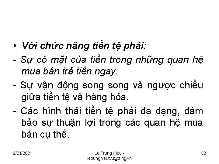  • Với chức năng tiền tệ phải: - Sự có mặt của tiền