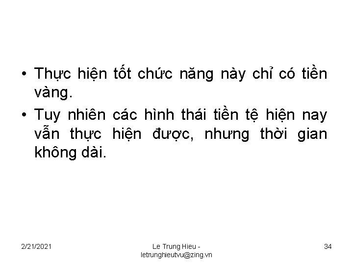  • Thực hiện tốt chức năng này chỉ có tiền vàng. • Tuy