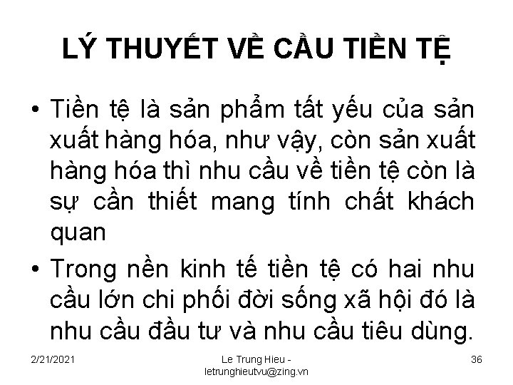 LÝ THUYẾT VỀ CẦU TIỀN TỆ • Tiền tệ là sản phẩm tất yếu LÝ THUYẾT VỀ CẦU TIỀN TỆ • Tiền tệ là sản phẩm tất yếu