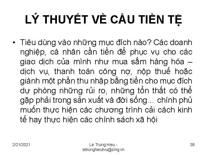 LÝ THUYẾT VỀ CẦU TIỀN TỆ • Tiêu dùng vào những mục đích nào?