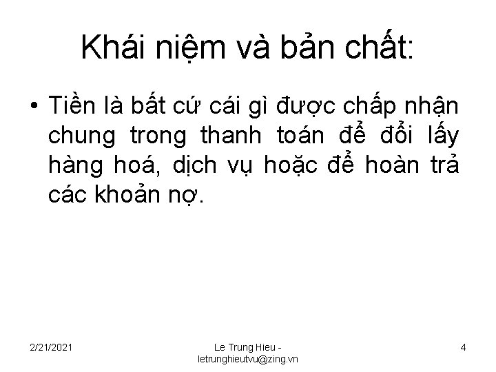 Khái niệm và bản chất: • Tiền là bất cứ cái gì được chấp