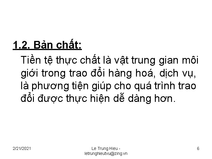 1. 2. Bản chất: Tiền tệ thực chất là vật trung gian môi giới