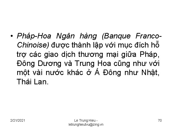 • Pháp-Hoa Ngân hàng (Banque Franco. Chinoise) được thành lập với mục đích • Pháp-Hoa Ngân hàng (Banque Franco. Chinoise) được thành lập với mục đích