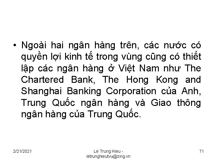  • Ngoài hai ngân hàng trên, các nước có quyền lợi kinh tế