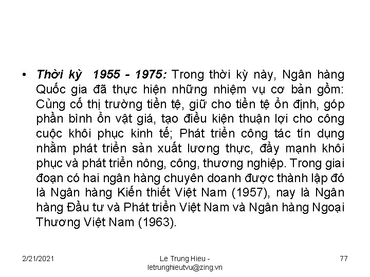  • Thời kỳ 1955 - 1975: Trong thời kỳ này, Ngân hàng Quốc