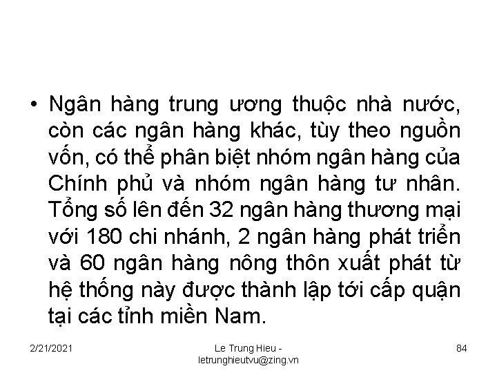• Ngân hàng trung ương thuộc nhà nước, còn các ngân hàng khác, • Ngân hàng trung ương thuộc nhà nước, còn các ngân hàng khác,