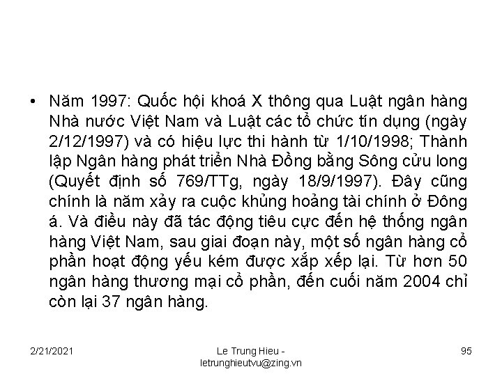  • Năm 1997: Quốc hội khoá X thông qua Luật ngân hàng Nhà