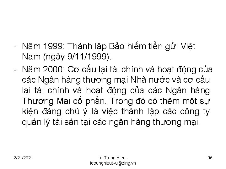 - Năm 1999: Thành lập Bảo hiểm tiền gửi Việt Nam (ngày 9/11/1999). -