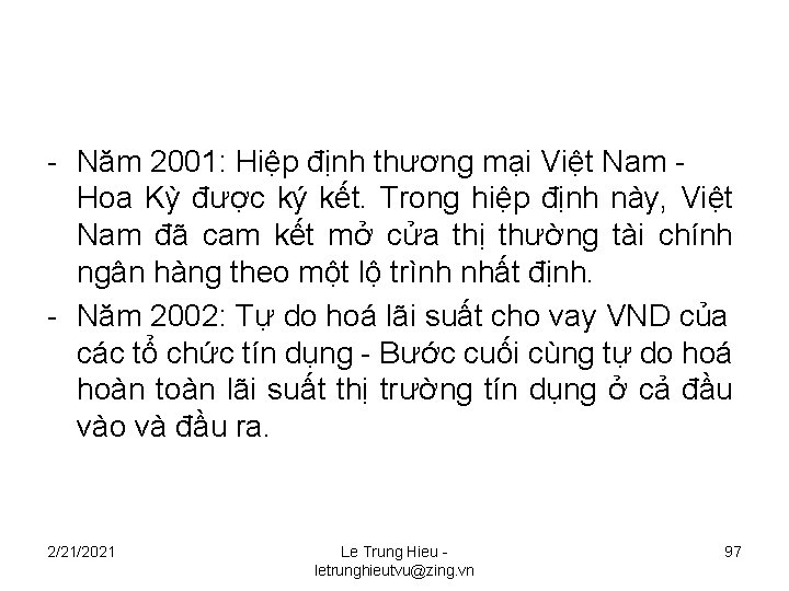 - Năm 2001: Hiệp định thương mại Việt Nam - Hoa Kỳ được ký