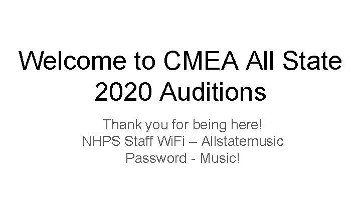 Welcome to CMEA All State 2020 Auditions Thank you for being here! NHPS Staff