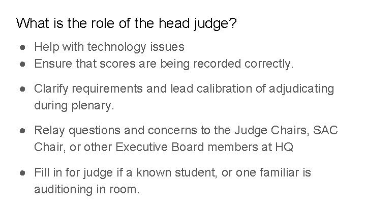 What is the role of the head judge? ● Help with technology issues ●