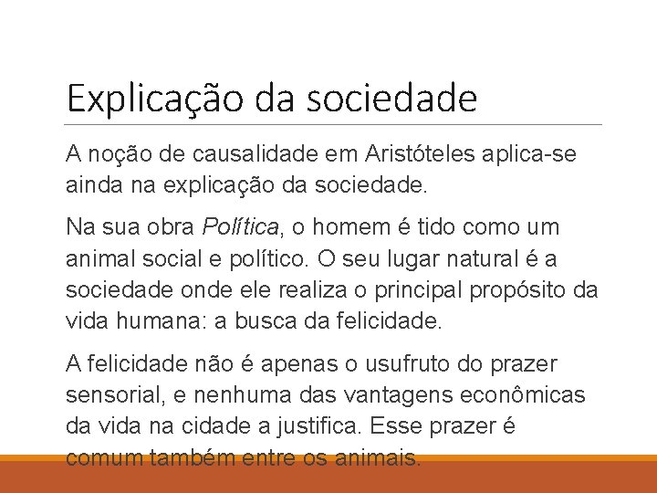 Explicação da sociedade A noção de causalidade em Aristóteles aplica-se ainda na explicação da