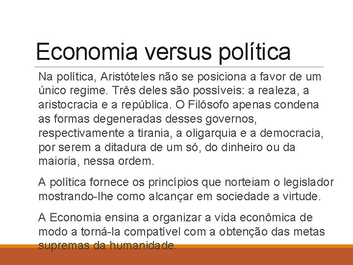 Economia versus política Na política, Aristóteles não se posiciona a favor de um único