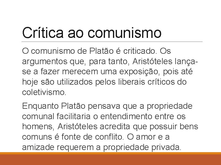 Crítica ao comunismo O comunismo de Platão é criticado. Os argumentos que, para tanto,