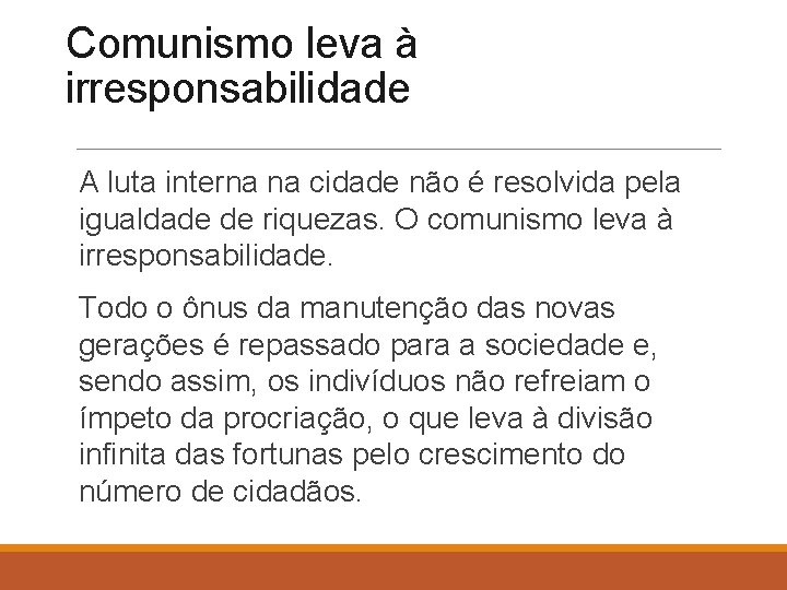Comunismo leva à irresponsabilidade A luta interna na cidade não é resolvida pela igualdade