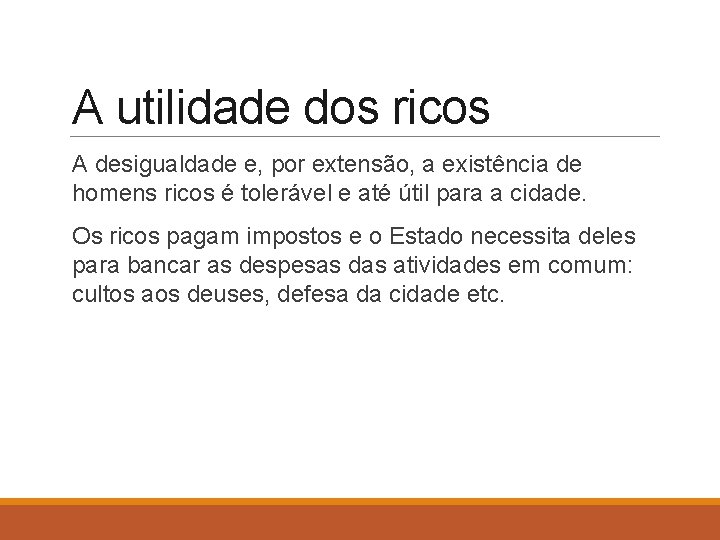 A utilidade dos ricos A desigualdade e, por extensão, a existência de homens ricos