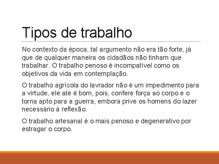 Tipos de trabalho No contexto da época, tal argumento não era tão forte, já