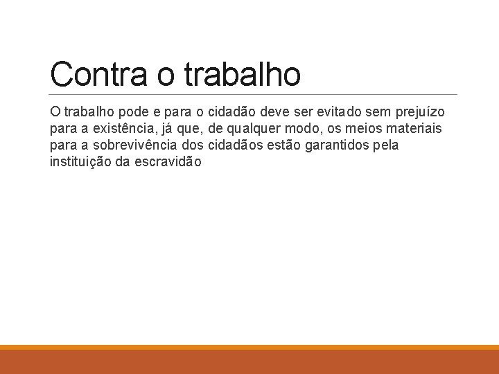 Contra o trabalho O trabalho pode e para o cidadão deve ser evitado sem
